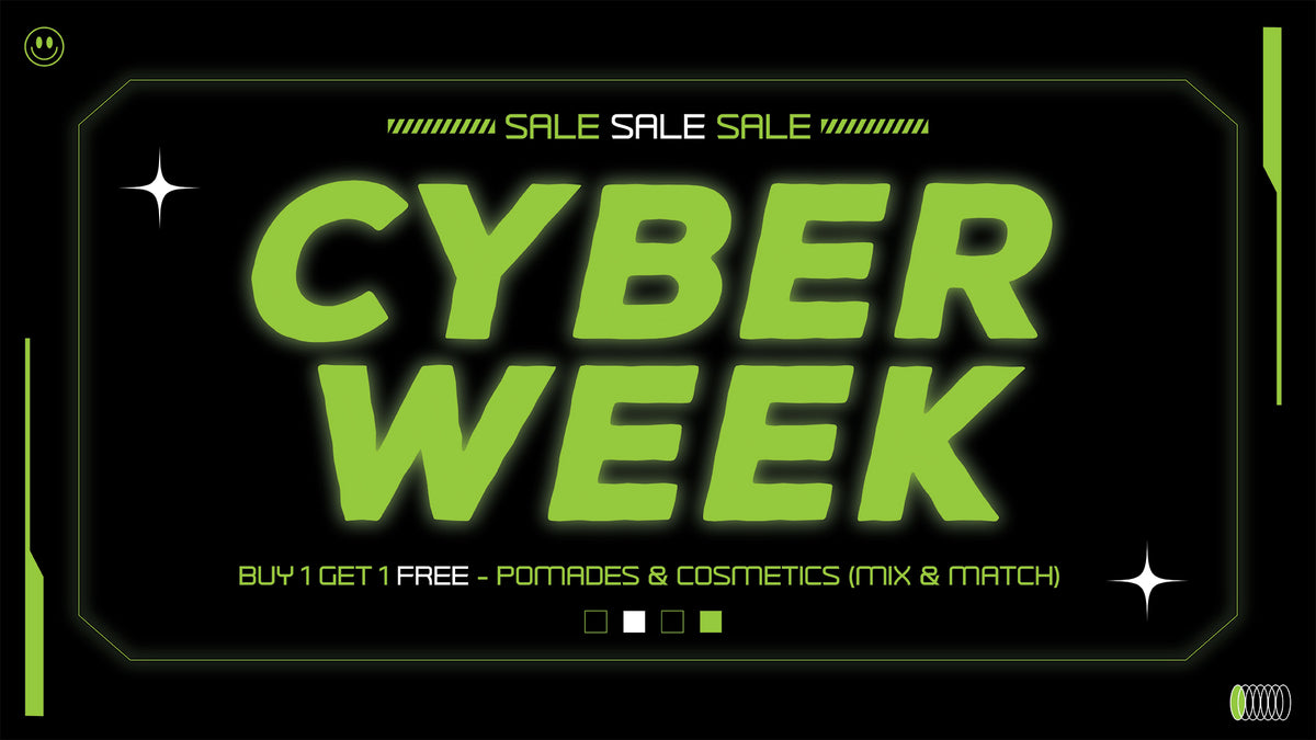 Cyber Week. Buy 1 Get 1 free pomades & cosmetics (mix & match)