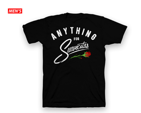 Anything for Suavecitas Tee - Front