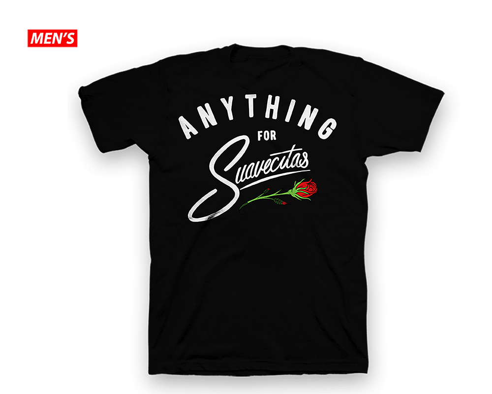 Anything for Suavecitas Tee - Front